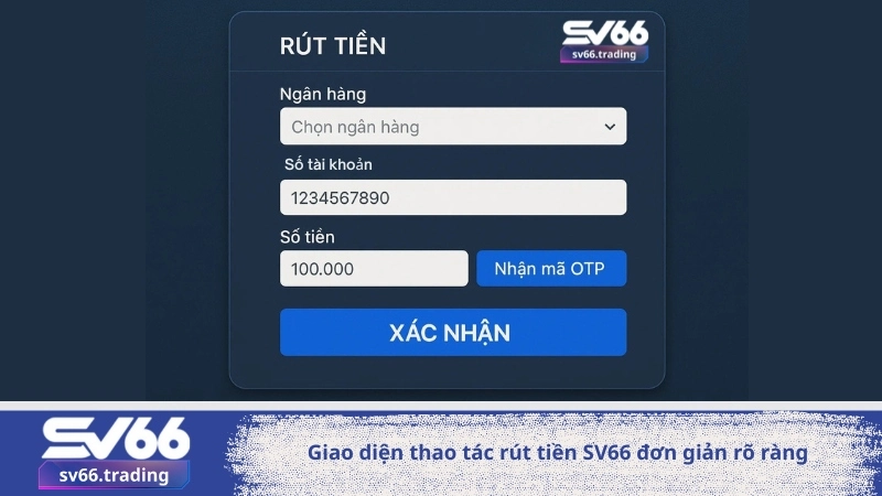 Giao diện thao tác rút tiền SV66 đơn giản rõ ràng