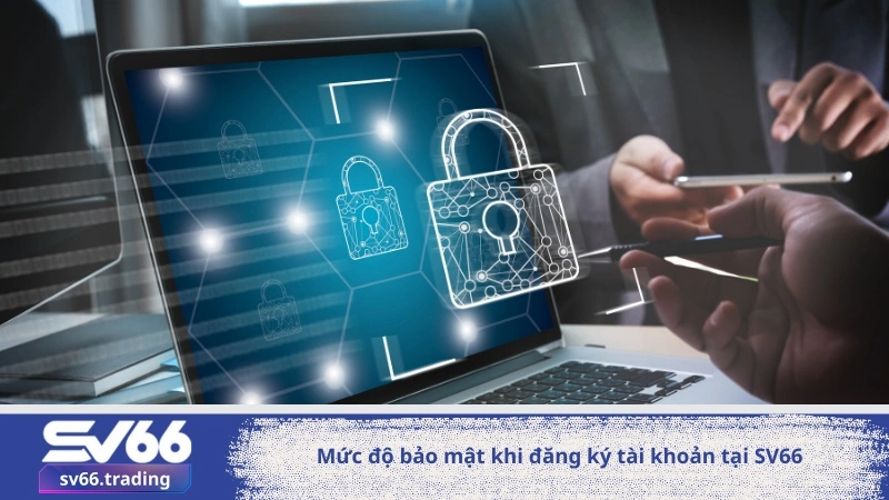 Mức độ bảo mật khi đăng ký tài khoản tại SV66