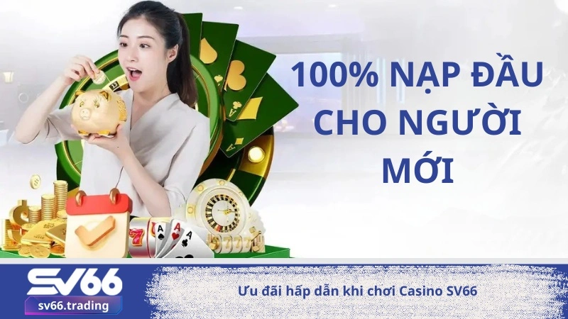 ưu đãi hấp dẫn khi chơi Casino SV66