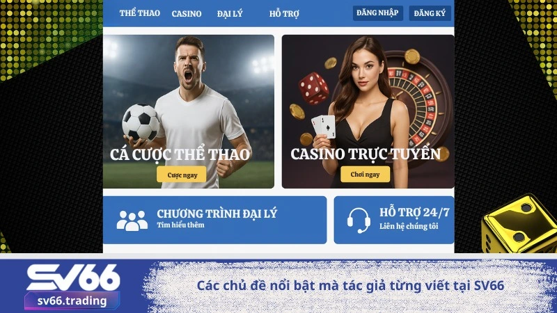 Các chủ đề nổi bật mà tác giả từng viết tại SV66