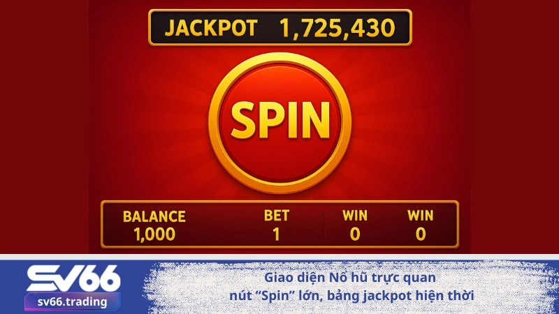 Giao diện Nổ hũ SV66 trực quan, nút “Spin” lớn, bảng jackpot hiện thời